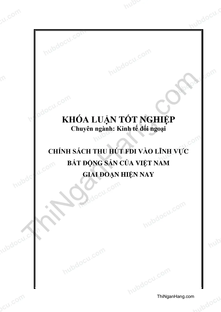 Khóa luận - Chính sách thu hút FDI vào lĩnh vực bất động sản của Việt Nam giai đoạn hiện nay
