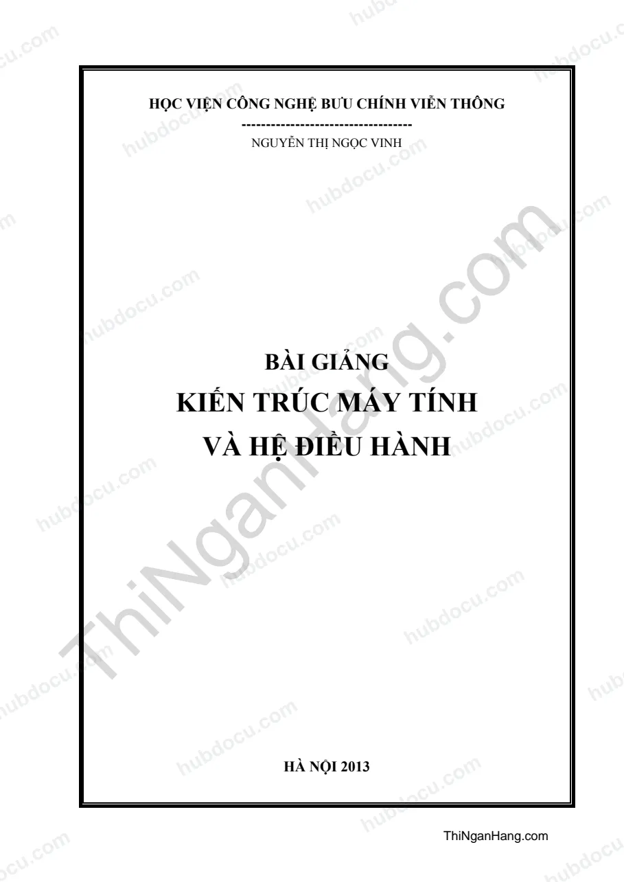Bài giảng Kiến trúc máy tính và Hệ điều hành (Ths.Nguyễn Thị Ngọc Vinh) - HV Công nghệ Bưu chính viễn thông