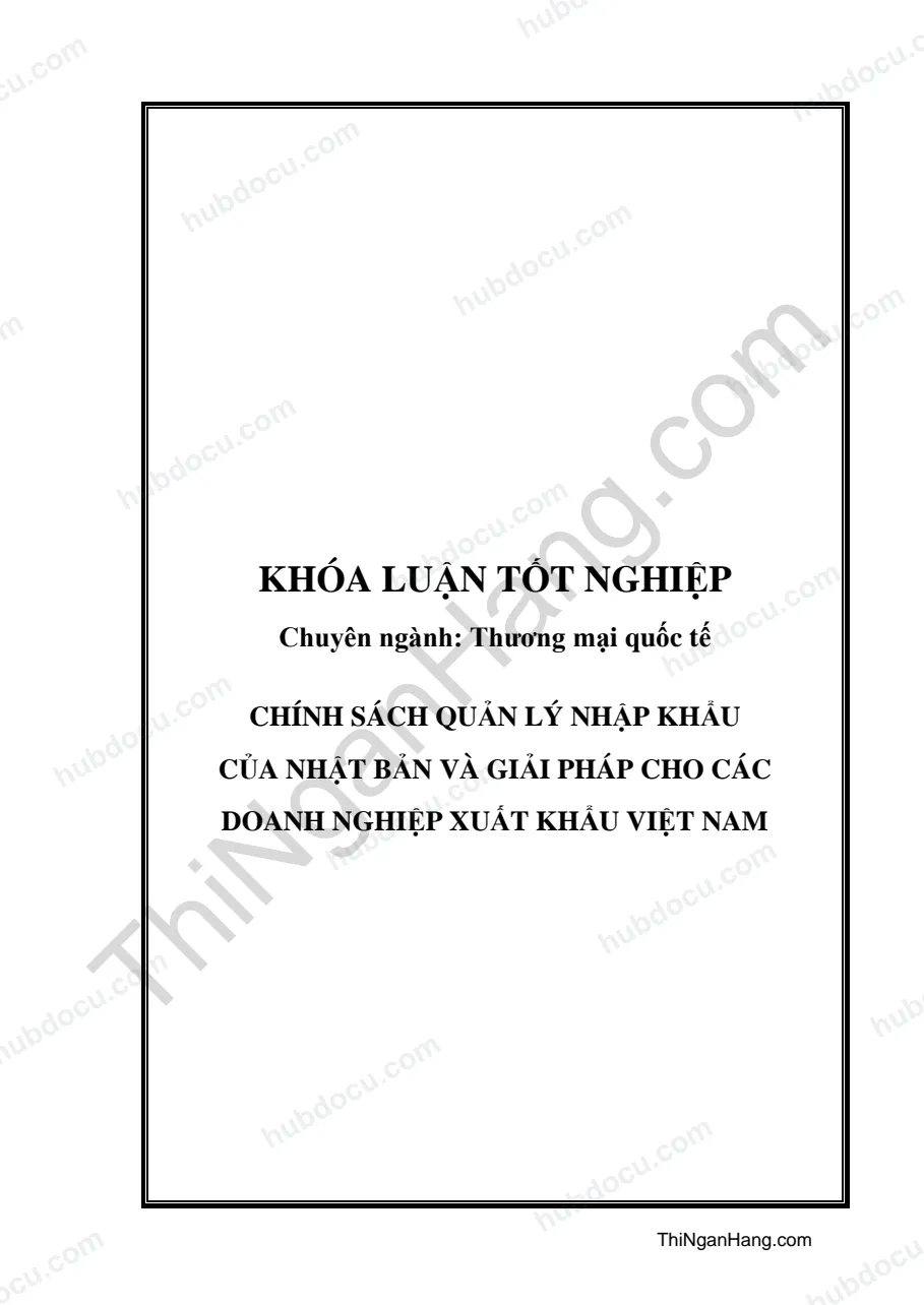 Khóa luận - Chính sách quản lý nhập khẩu của Nhật Bản và giải pháp cho các doanh nghiệp xuất khẩu Việt Nam