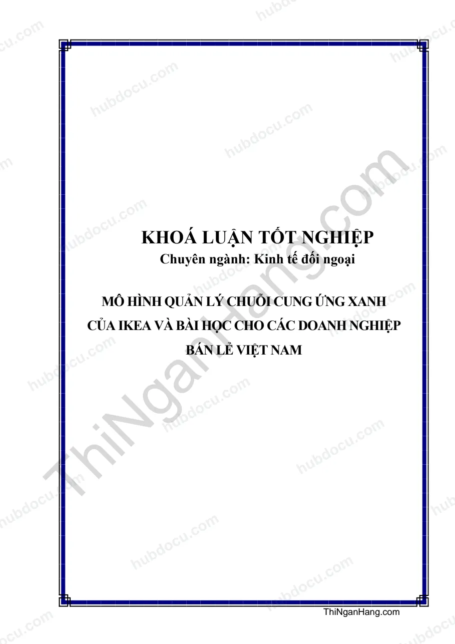 Khóa luận - Mô hình quản lý chuỗi cung ứng xanh của IKEA và bài học cho các doanh nghiệp bán lẻ Việt Nam