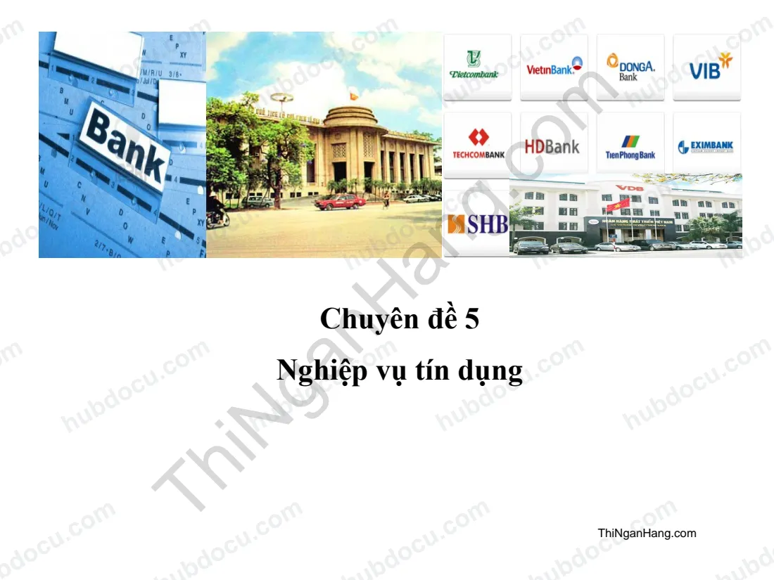Chuyên đề 5 - Nghiệp vụ Thẩm định tín dụng