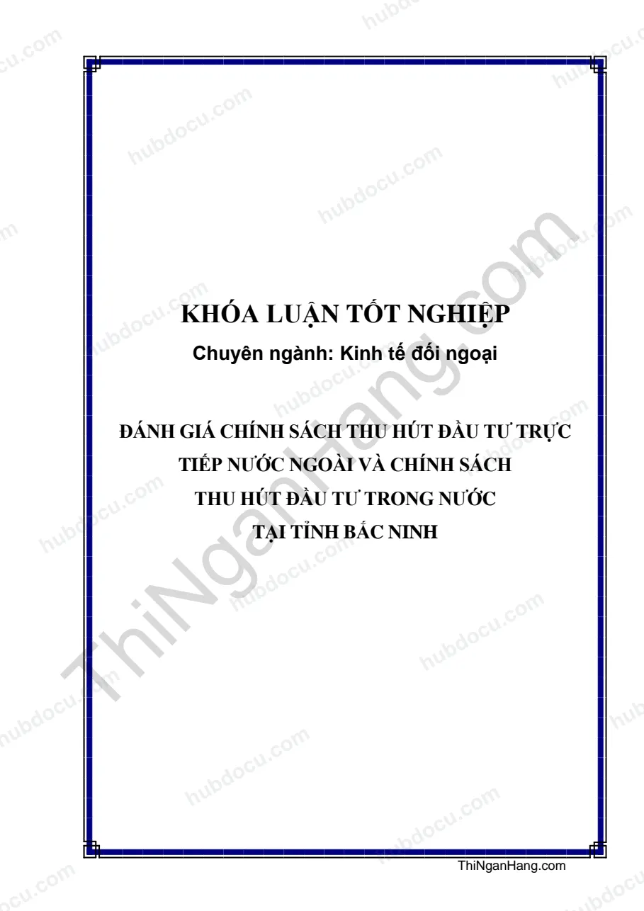 Khóa luận - Đánh giá chính sách thu hút đầu tư trực tiếp nước ngoài và chính sách thu hút đầu tư trong nước tại tỉnh Bắc Ninh