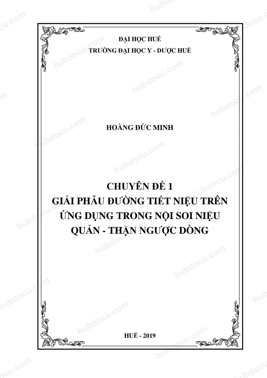 Chuyên đề 1 - Giải phẫu đường tiết niệu trên ứng dụng trong nội soi niệu quản - thận ngược dòng