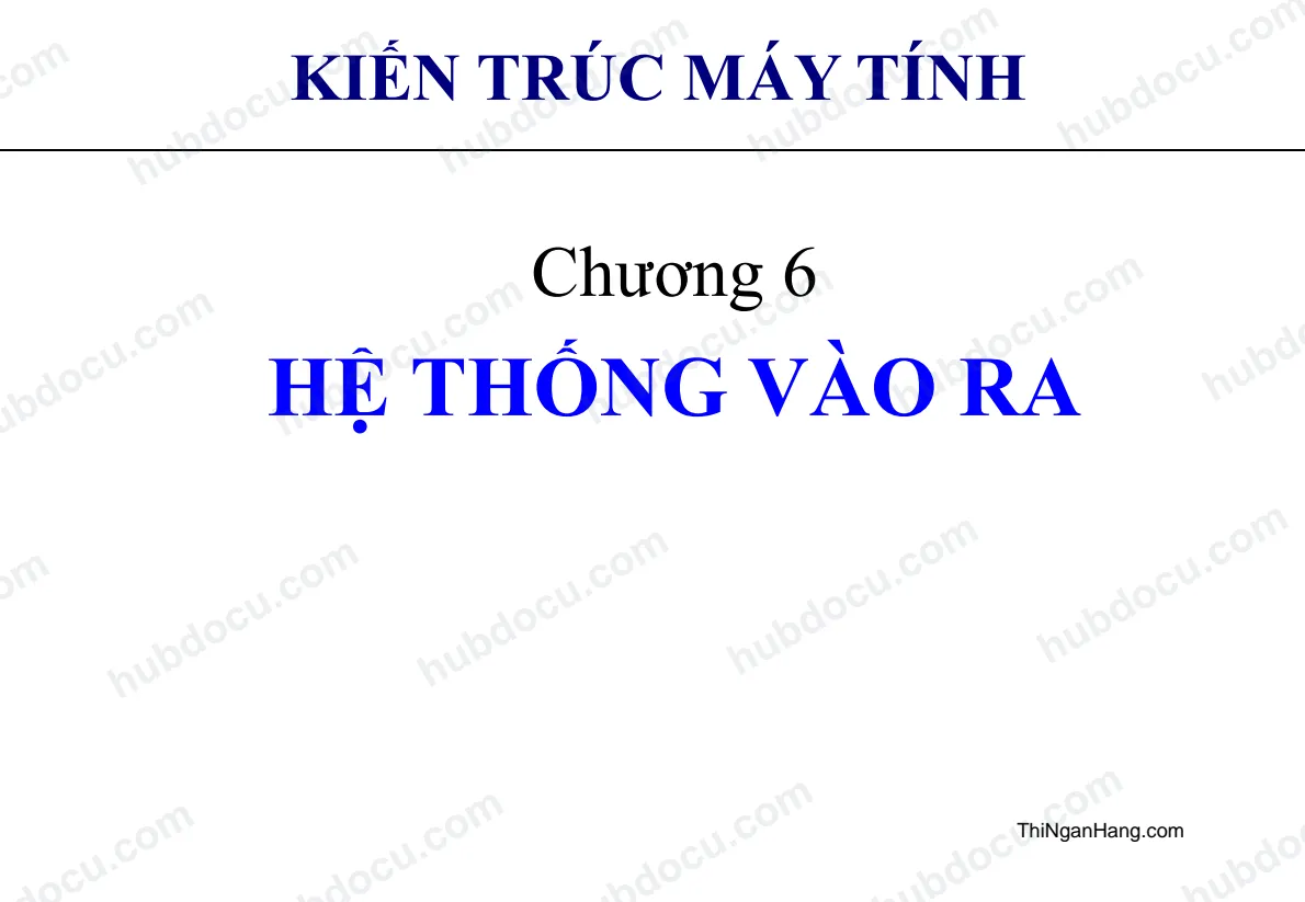 Kiến trúc máy tính - Chương 6. Hệ thống vào ra