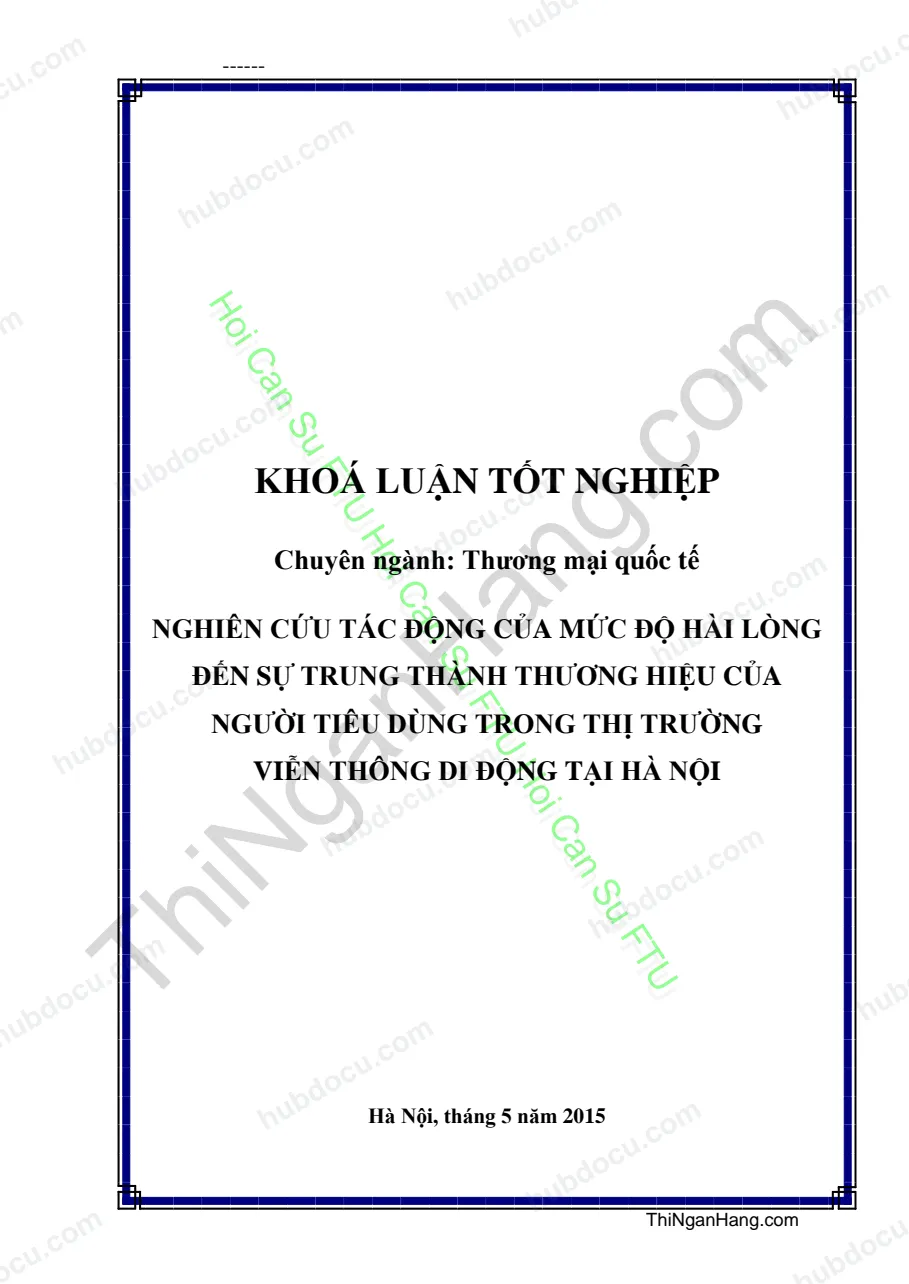Khóa luận - Nghiên cứu tác động của mức độ hài lòng đến sự trung thành thương hiệu của người tiêu dùng trong thị trường viễn thông di động tại Hà Nội