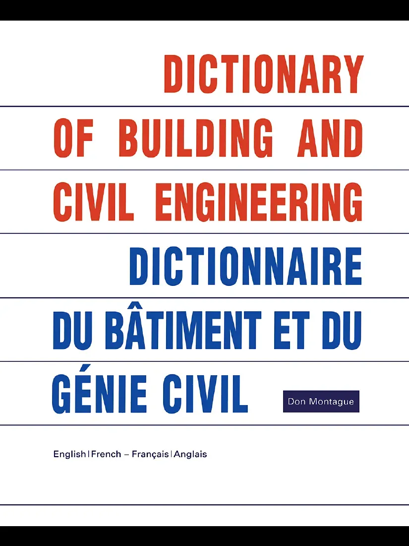 Dictionary of Building and Civil Engineering (Từ điển Xây dựng và Kỹ thuật Dân dụng) - Don Montague