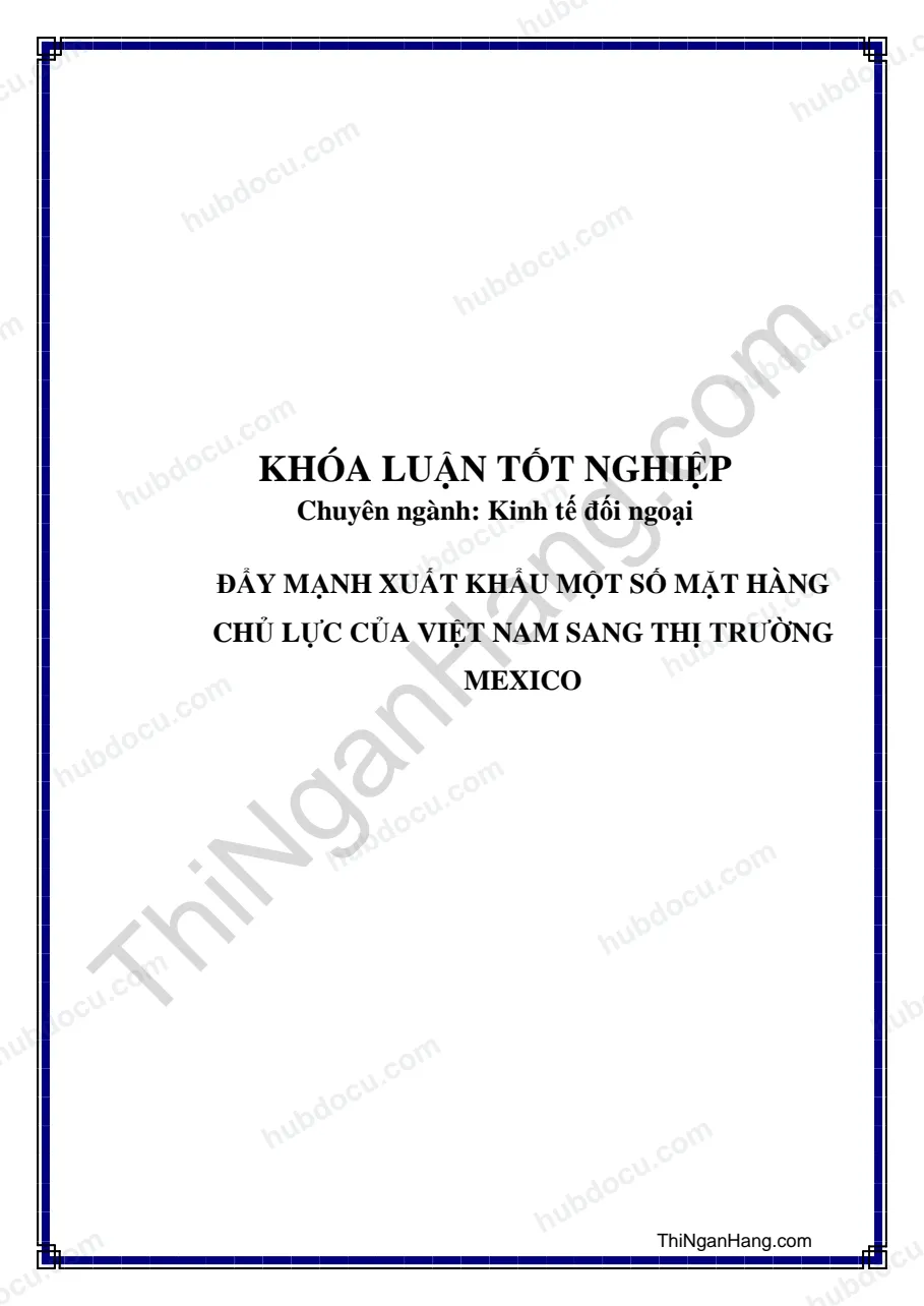 Khóa luận - Đẩy mạnh xuất khẩu một số mặt hàng chủ lực của Việt Nam sang thị trường Mexico