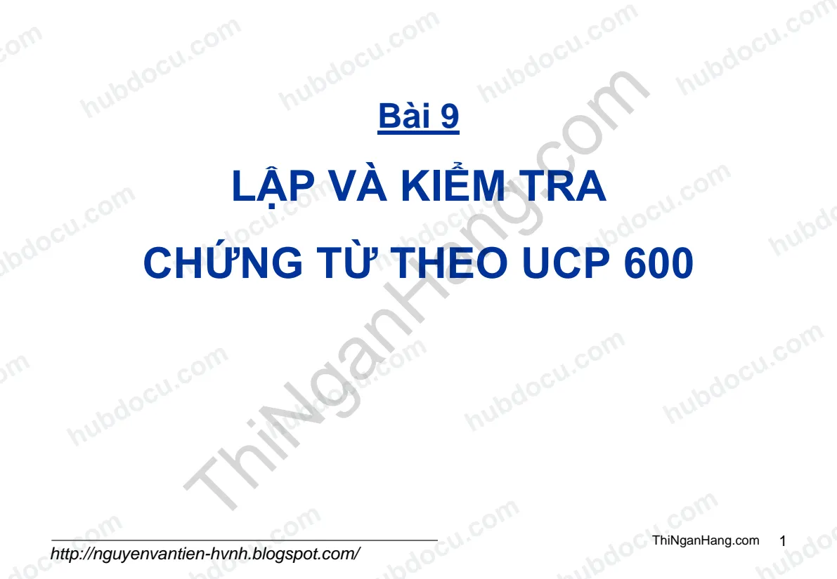 Bài 9. Lập và Kiểm tra chứng từ theo UCP 600 - Thanh toán quốc tế trong ngoại thương (GS Nguyễn Văn Tiến)