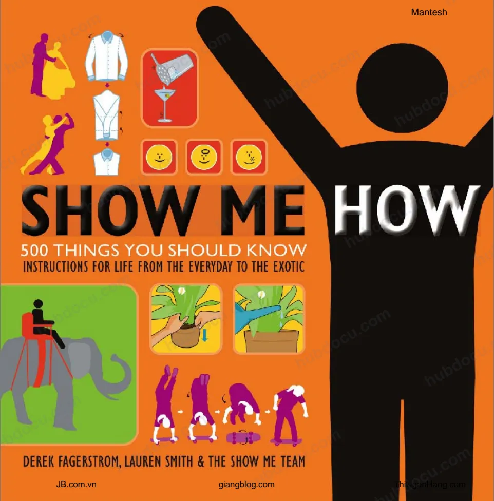 Show Me How 500 Things You Should Know - Instructions for Life from the Everyday to the Exotic