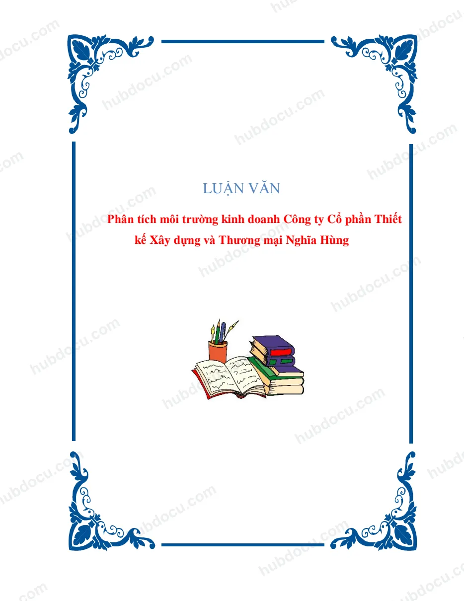 Luận văn_ Phân tích môi trường kinh doanh Công ty Cổ phần Thiết kế Xây dựng và Thương mại Nghĩa Hùng