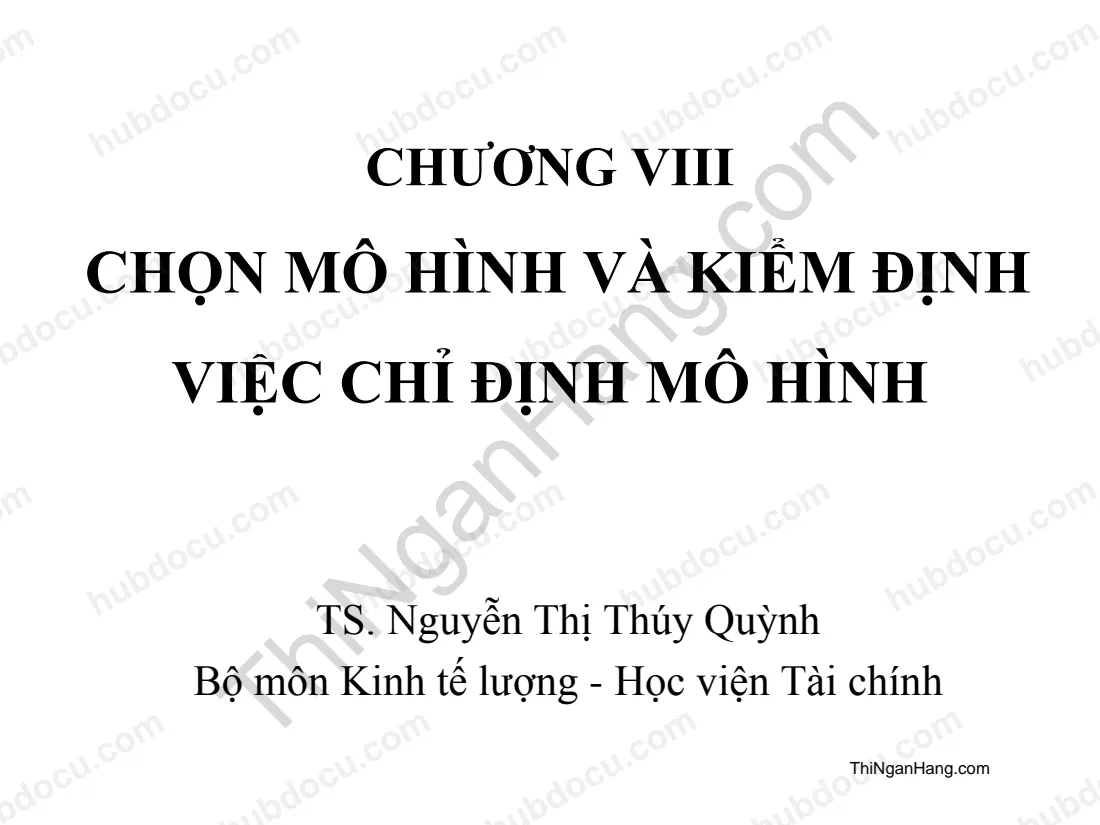 Silde kinh tế lượng chương 8: Chọn mô hình và kiểm định mô hình