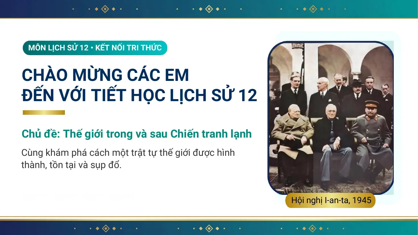 Lịch sử Lớp 12 - Bài 2: Trật tự thế giới trong Chiến tranh lạnh
