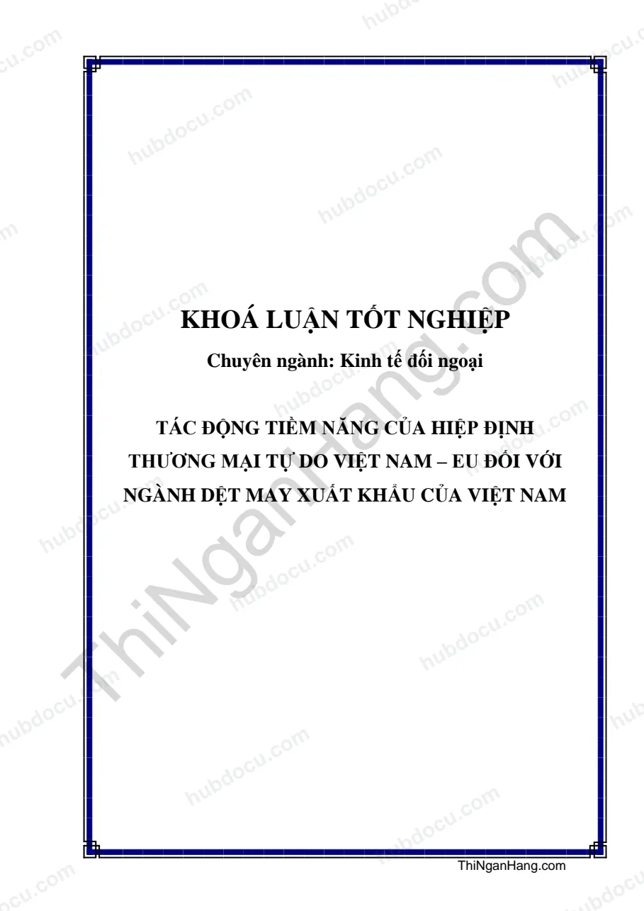 Khóa luận - Tác động tiềm năng của hiệp định thương mại tự do Việt Nam - EU đối với ngành dệt may xuất khẩu của Việt Nam