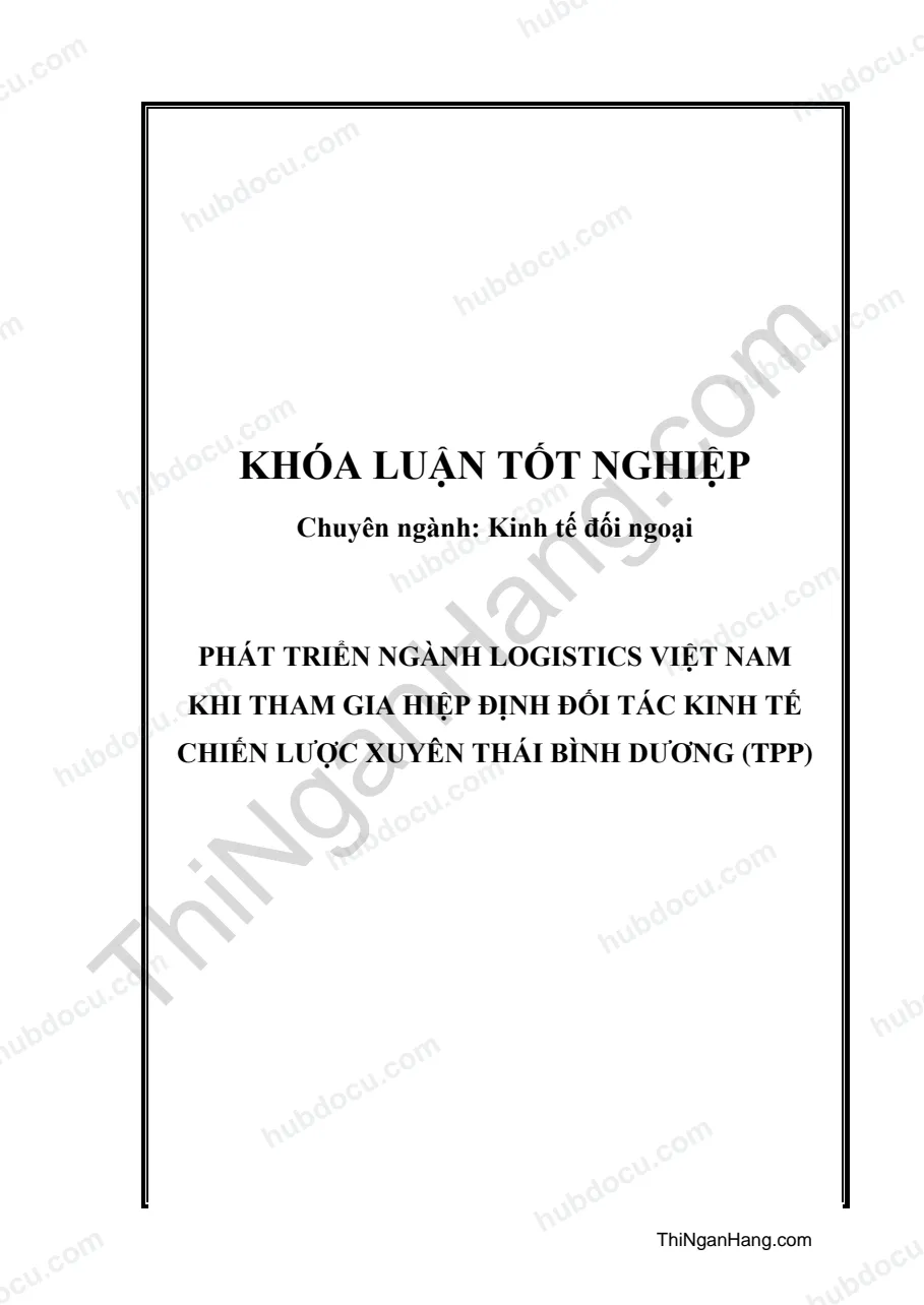 Khóa luận - Phát triển ngành Logistics Việt Nam khi tham gia hiệp định đối tác kinh tế chiến lược xuyên Thái Bình Dương (TPP)