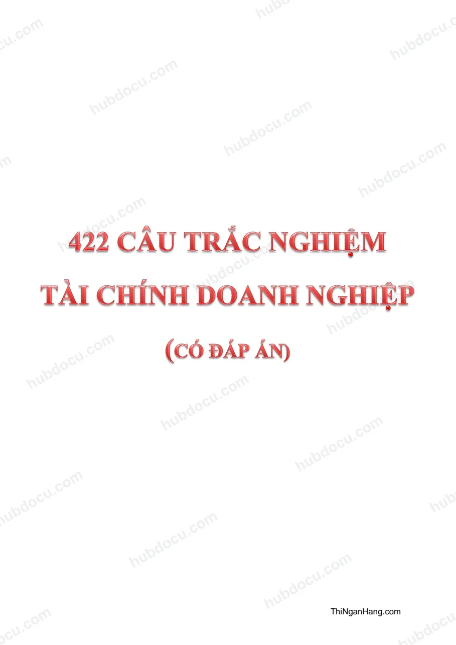 Trắc nghiệm Tài chính doanh nghiệp (422 câu kèm Đáp án)