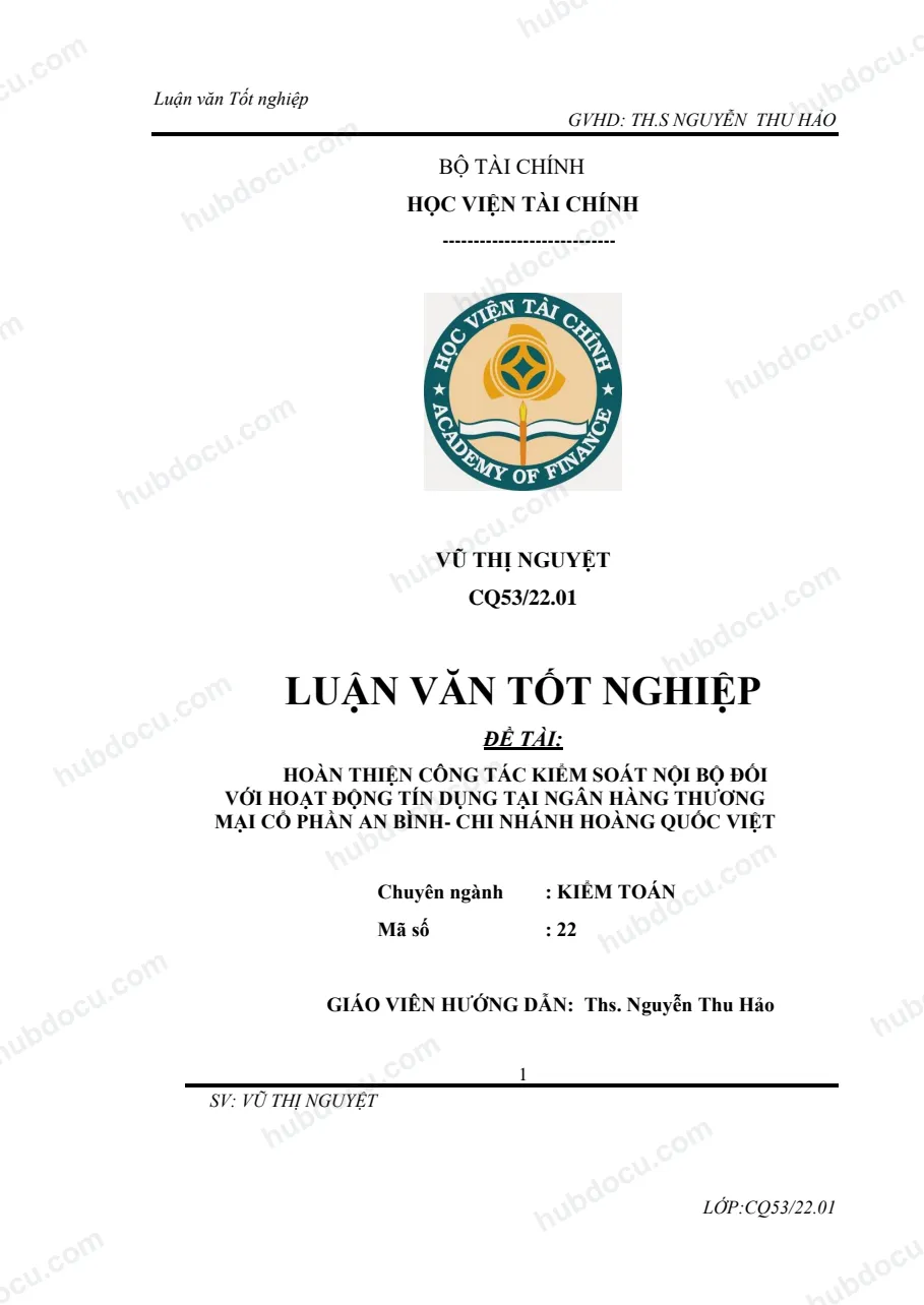 Luận văn tốt nghiệp ngành kiểm toán - Hoàn thiện công tác kiểm soát nội bộ đối với hoạt động tín dụng tại Ngân hàng Thương Mại Cổ Phần An Bình- Chi nhánh Hoàng Quốc Việt