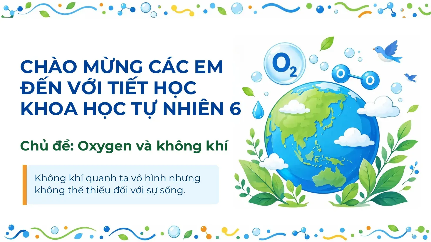 Khoa học tự nhiên Lớp 6 - Bài 11: Oxygen. Không khí