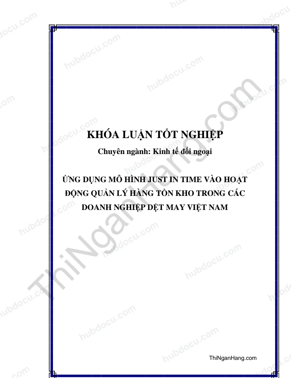 Khóa luận - Ứng dụng mô hình Just in time vào hoạt động quản lý hàng tồn kho trong các doanh nghiệp dệt may Việt Nam