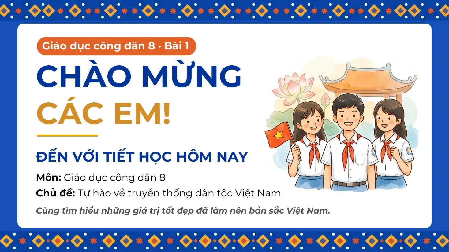 Giáo dục công dân Lớp 8 - Bài 1: Tự hào về truyền thống dân tộc Việt Nam