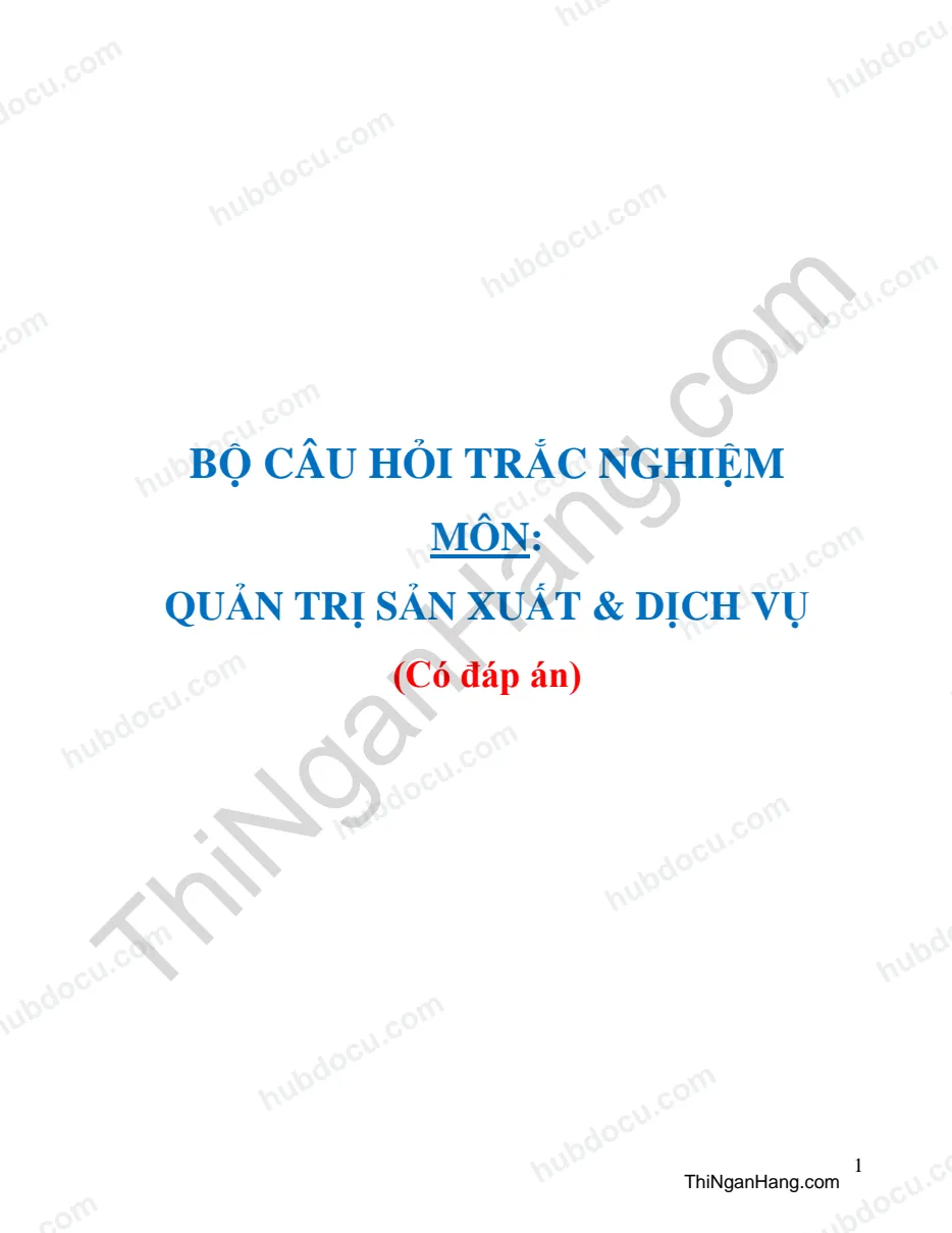 894 câu trắc nghiệm Quản trị sản xuất và dịch vụ (Có Đáp án)