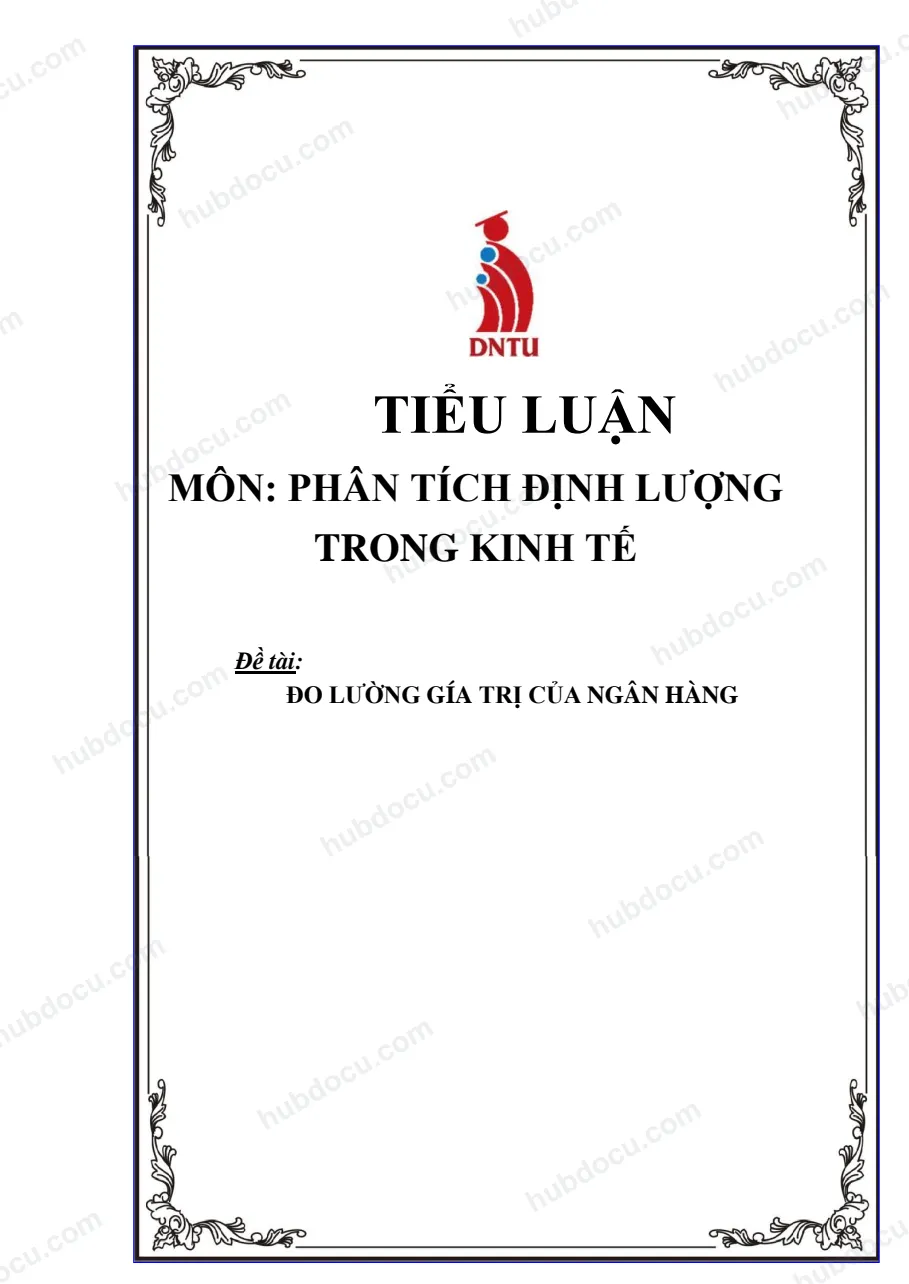 Tiểu luận Môn Phân tích định lượng trong kinh tế - Đo lường giá trị của ngân hàng