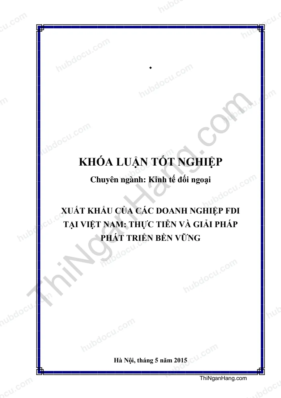 Khóa luận - Xuất khẩu của các doanh nghiệp FDI tại Việt Nam: Thực tiễn và giải pháp phát triển bền vững
