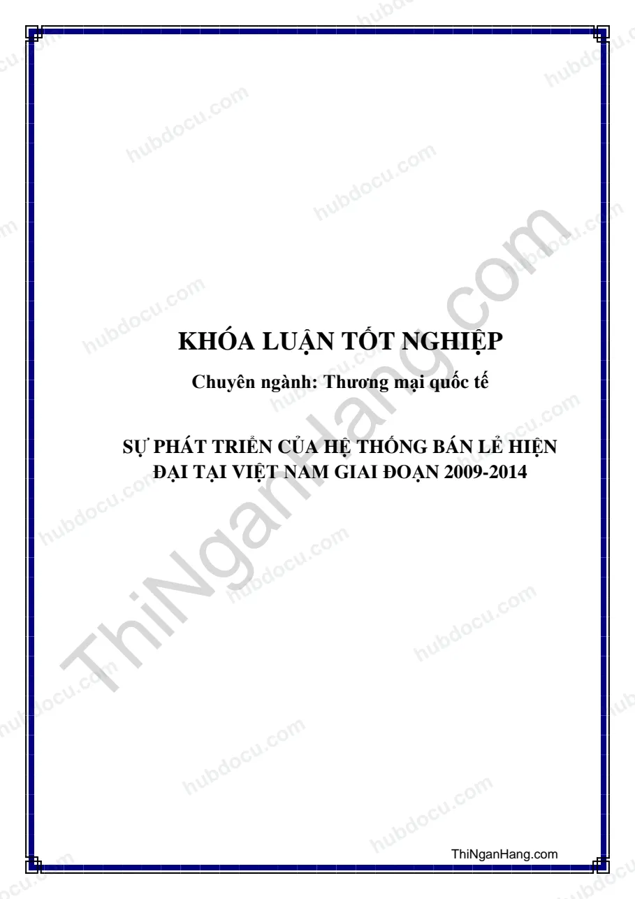 Khóa luận - Sự phát triển của hệ thống bán lẻ hiện đại tại Việt Nam giai đoạn 2009-2014