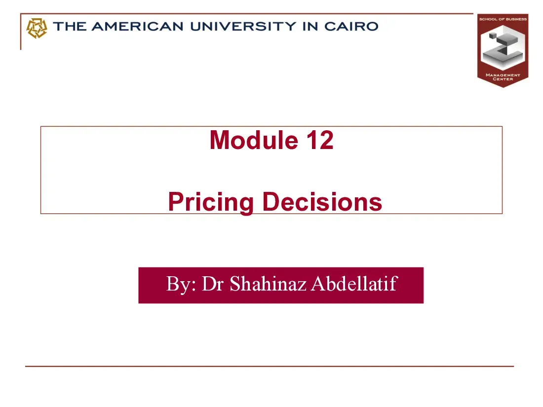 Pricing Decisions (Module 12) (Chiến lược giá trong marketing) - Dr Shahinaz Abdellatif