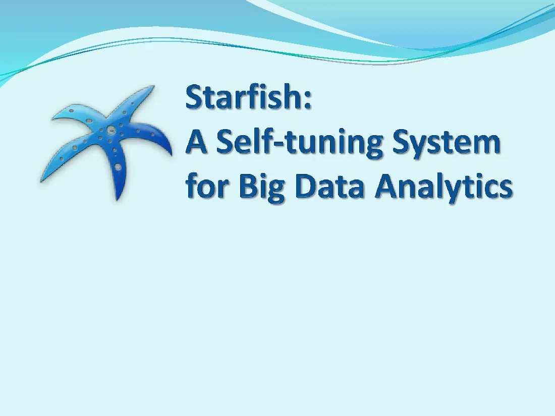 Starfish (17) (hệ thống tự điều chỉnh Starfish dành cho Hadoop MapReduce) (Tiếng Anh)