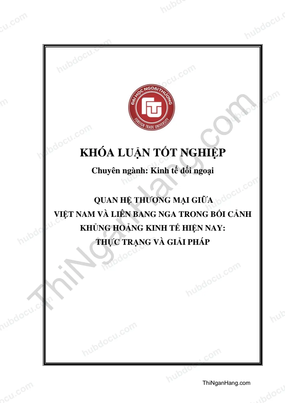 Khóa luận - Quan hệ thương mại giữa Việt Nam và Liên bang Nga trong bối cảnh khủng hoảng kinh tế hiện nay: Thực trạng và giải pháp