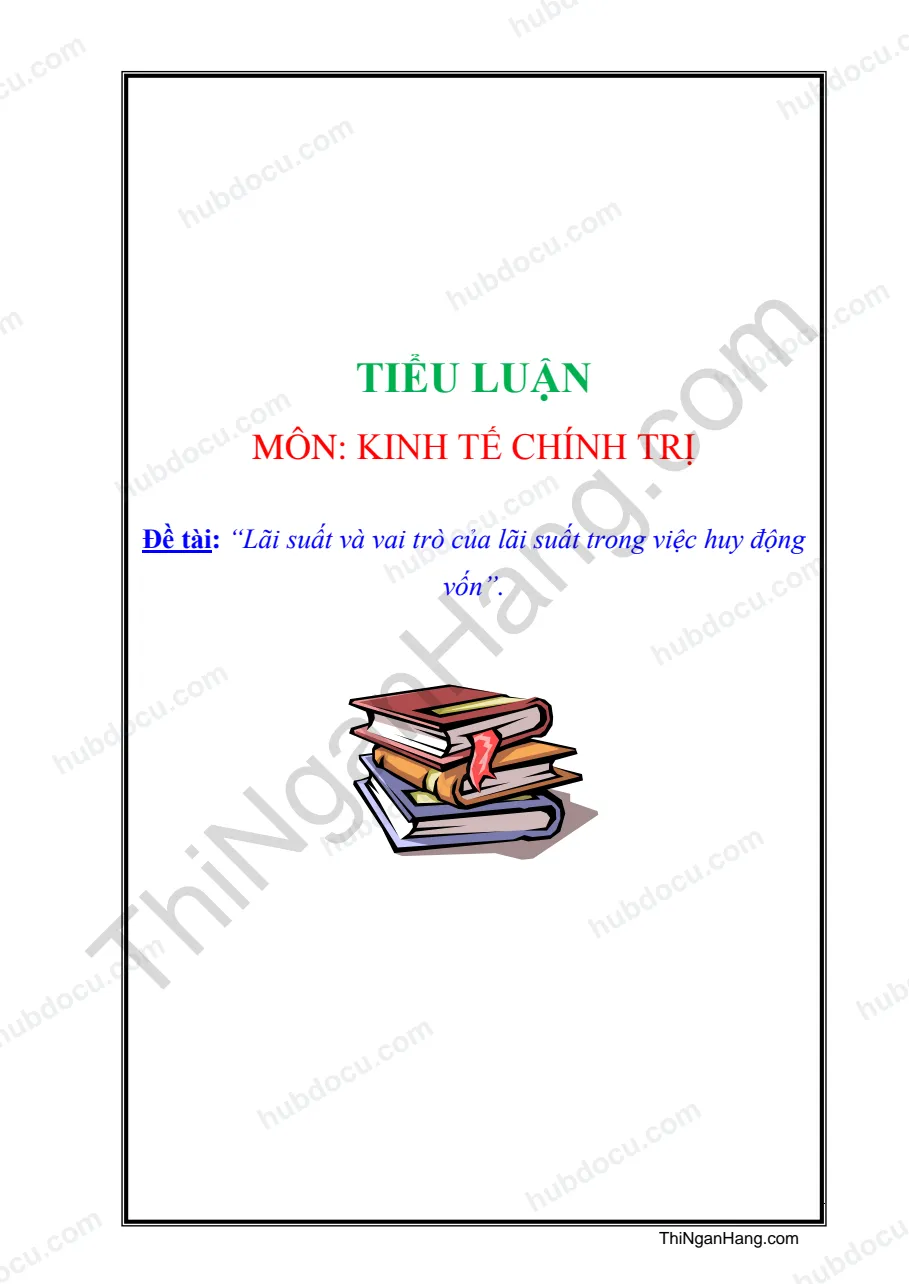 Tiểu luận - Lãi suất và vai trò của lãi suất trong việc huy động vốn (HVTC)