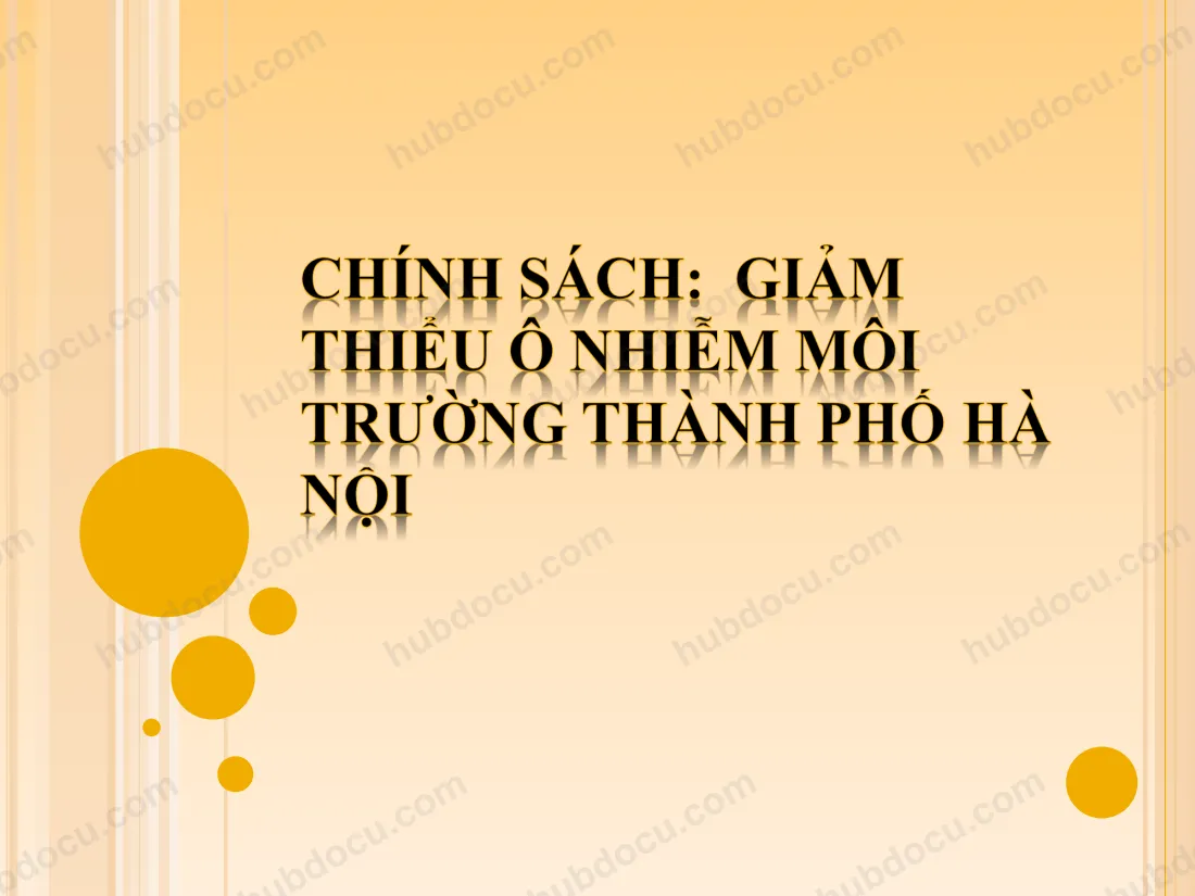Slide - Bt nhóm môn Chính Sách Kinh Tế - Giảm thiểu ô nhiễm môi trường TP Hà Nội