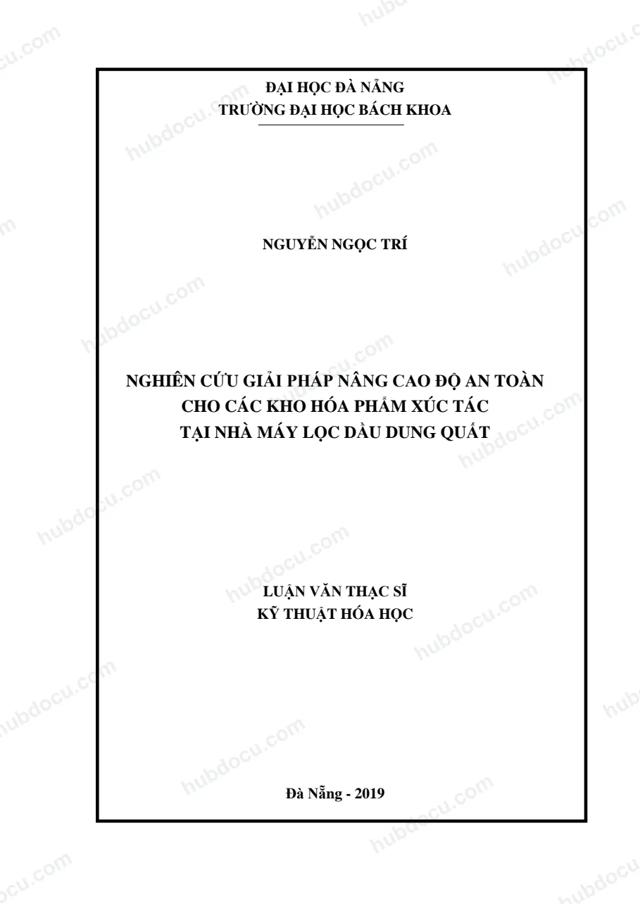 Luận văn thạc sĩ_ Nghiên cứu giải pháp nâng cao độ an toàn cho các kho hóa phẩm xúc tác tại nhà máy lọc dầu Dung Quất