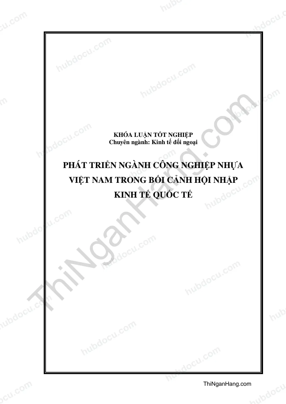 Khóa luận - Phát triển ngành công nghiệp nhựa Việt Nam trong bối cảnh hội nhập kinh tế quốc tế