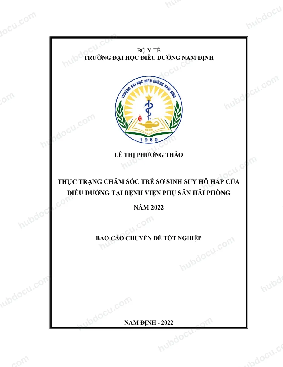 Báo cáo chuyên đề tốt nghiệp - Thực trạng chăm sóc trẻ sơ sinh suy hô hấp của điều dưỡng tại Bệnh viện phụ sản Hải Phòng