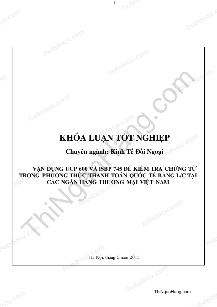 Khóa luận - Vận dụng UCP 600 và ISBP 7445 để kiểm tra chứng từ trong phương thức thanh toán quốc tế bằng LC tại các ngân hàng thương mại Việt Nam