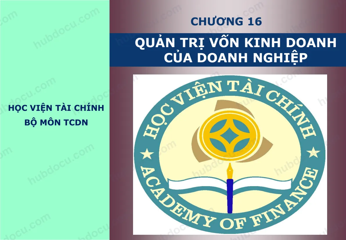 Chương 16. Quản trị vốn kinh doanh của doanh nghiệp - Học viện tài chính