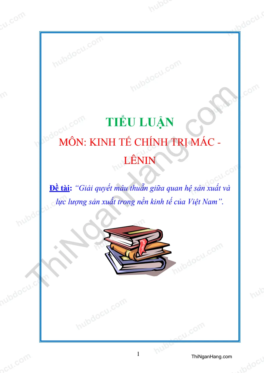 Tiểu luận: Giải quyết mâu thuẫn giữa Quan hệ sản xuất và Lực lượng sản xuất trong nền kinh tế của Việt Nam