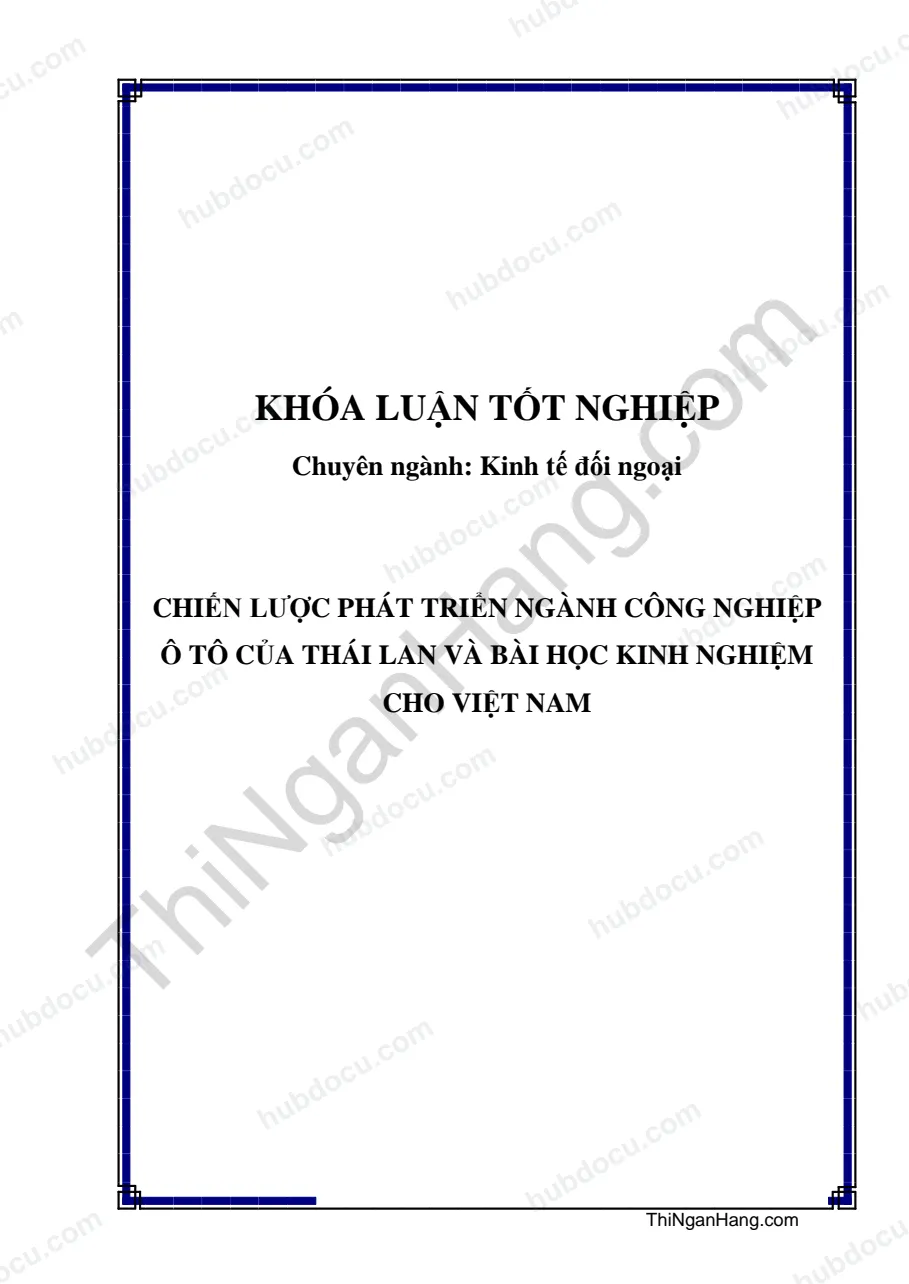 Khóa luận - Chiến lược phát triển ngành công nghiệp ô tô của Thái Lan và bài học kinh nghiệm cho Việt Nam