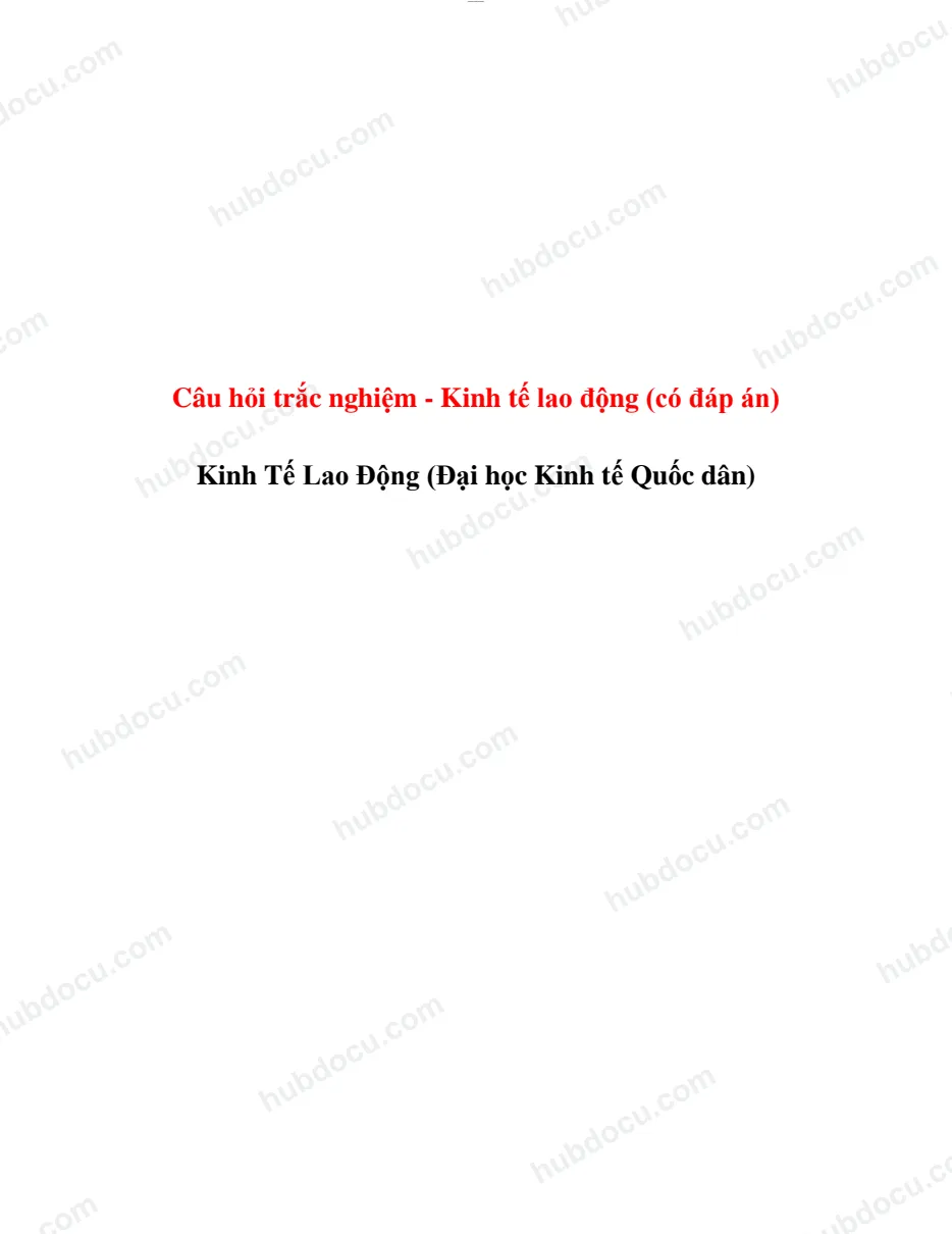 Câu hỏi trắc nghiệm - Kinh tế lao động NEU (có đáp án)