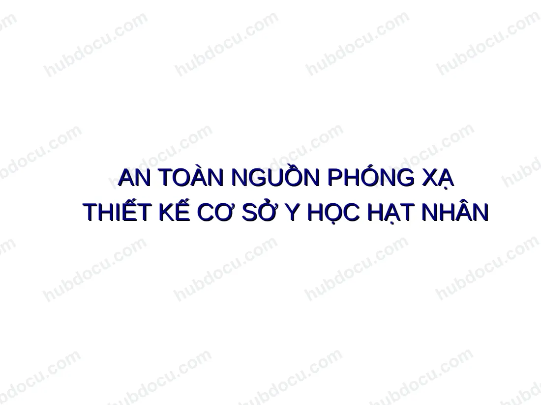 An Toàn Nguồn Phóng Xạ Thiết Kế Cơ Sở Y Học Hạt Nhân