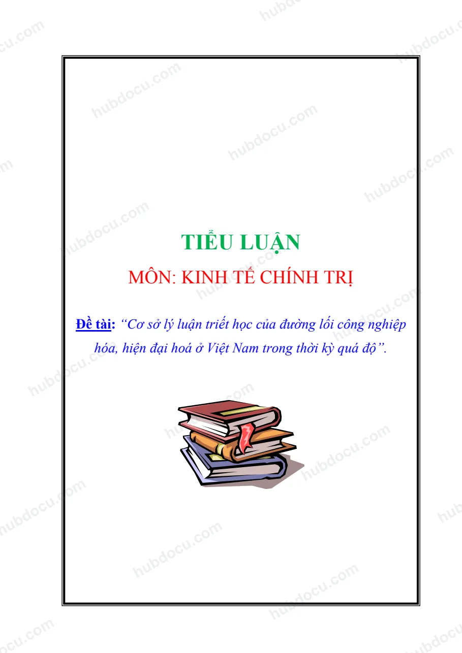 Tiểu luận. Cơ sở lý luận triết học của đường lối CNH-HĐH của Việt Nam trong thời kỳ quá độ