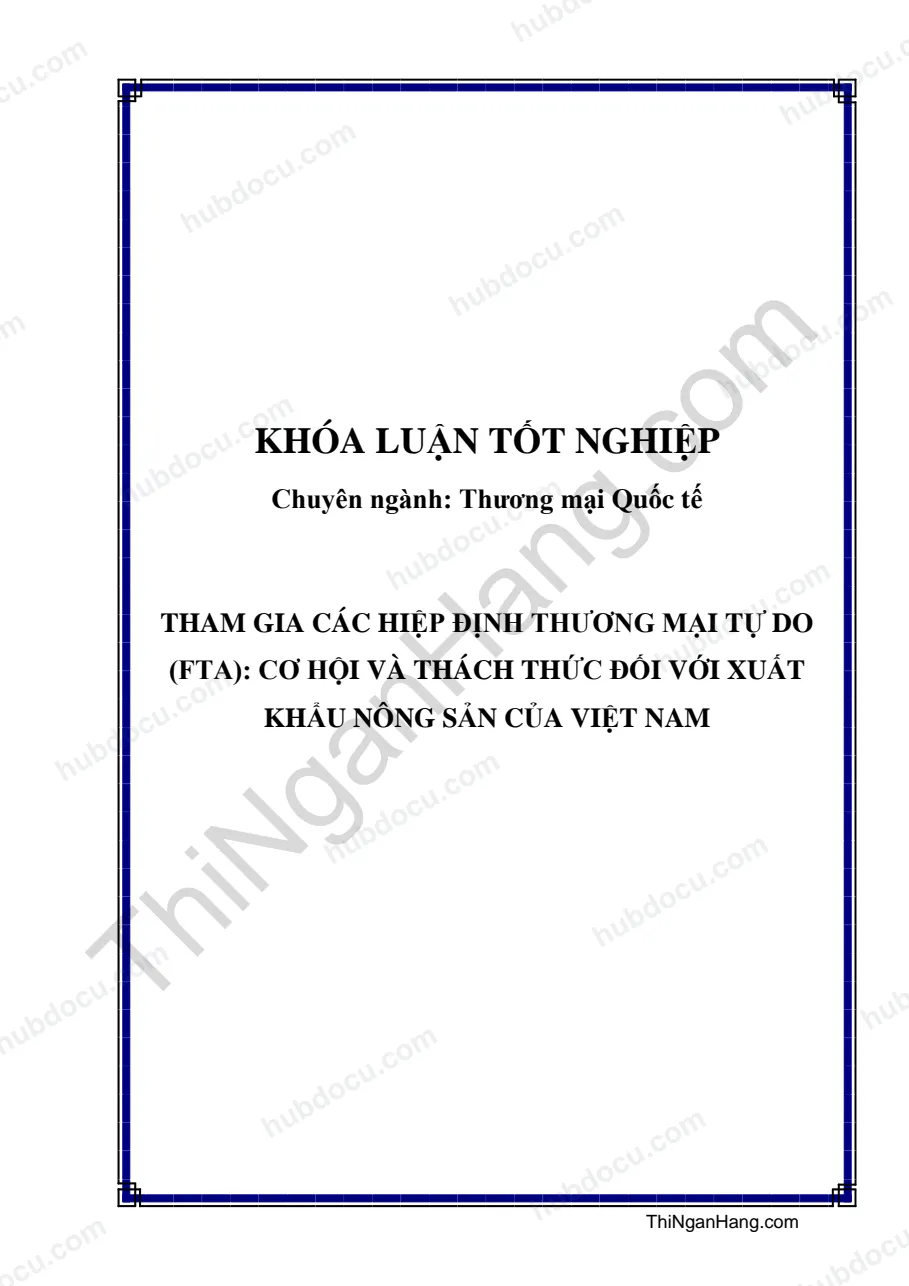 Khóa luận - Tham gia các hiệp định thương mại tự do (FTA): Cơ hội và thách thức đối với xuất khẩu nông sản Việt Nam