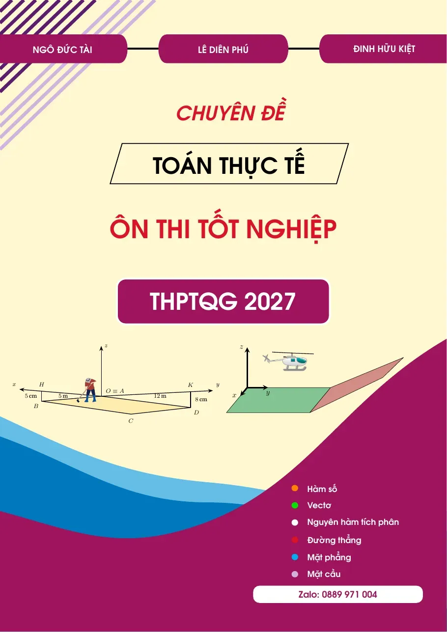 Chuyên đề Toán thực tế ôn thi tốt nghiệp THPTQG - TG.Ngô Đức Tài, Lê Diên Phú, Đinh Hữu Kiệt