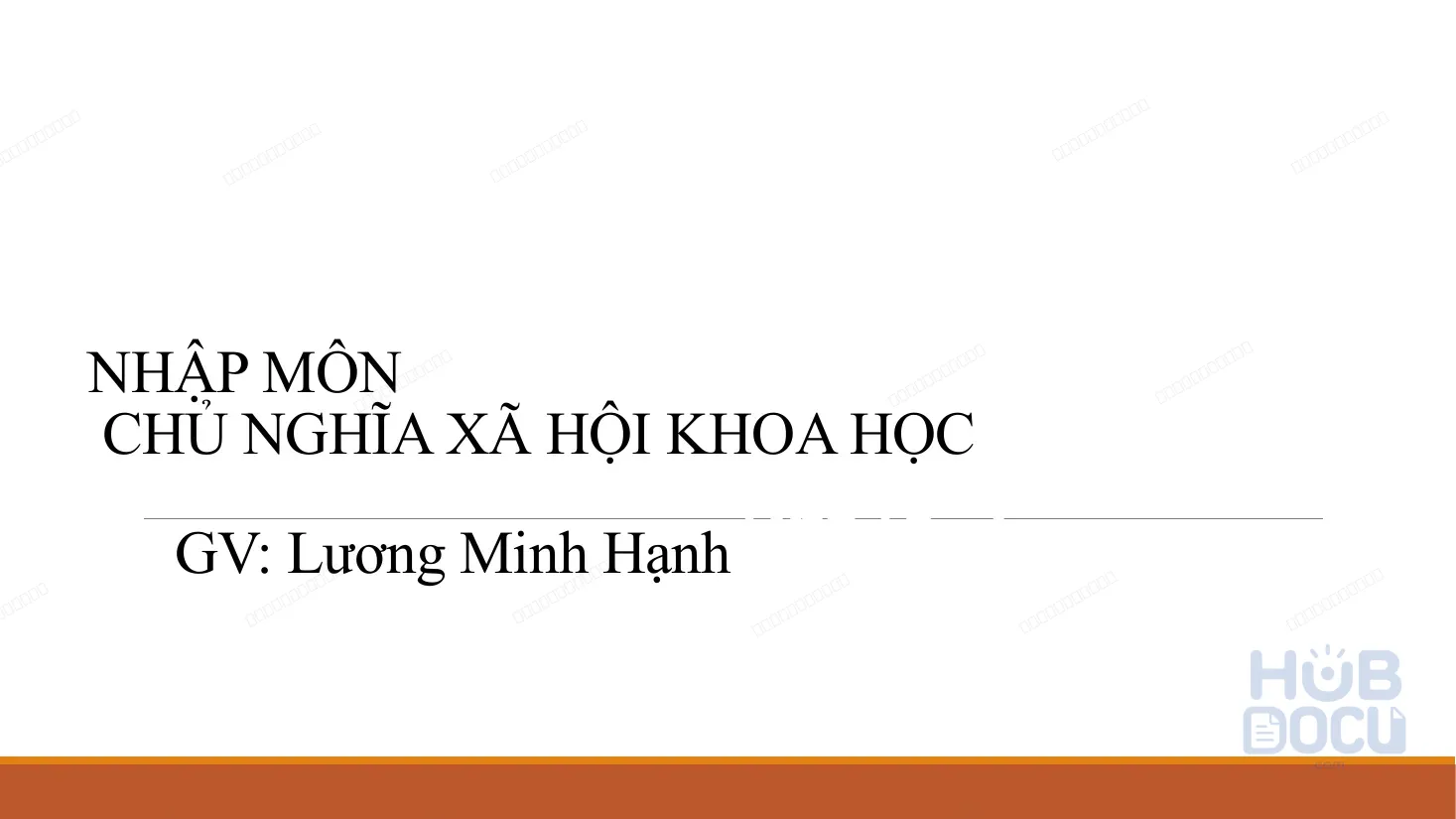 CNXHKH (Chương 1.Nhập môn Chủ nghĩa XHKH) ThS.Lương Minh Hạnh