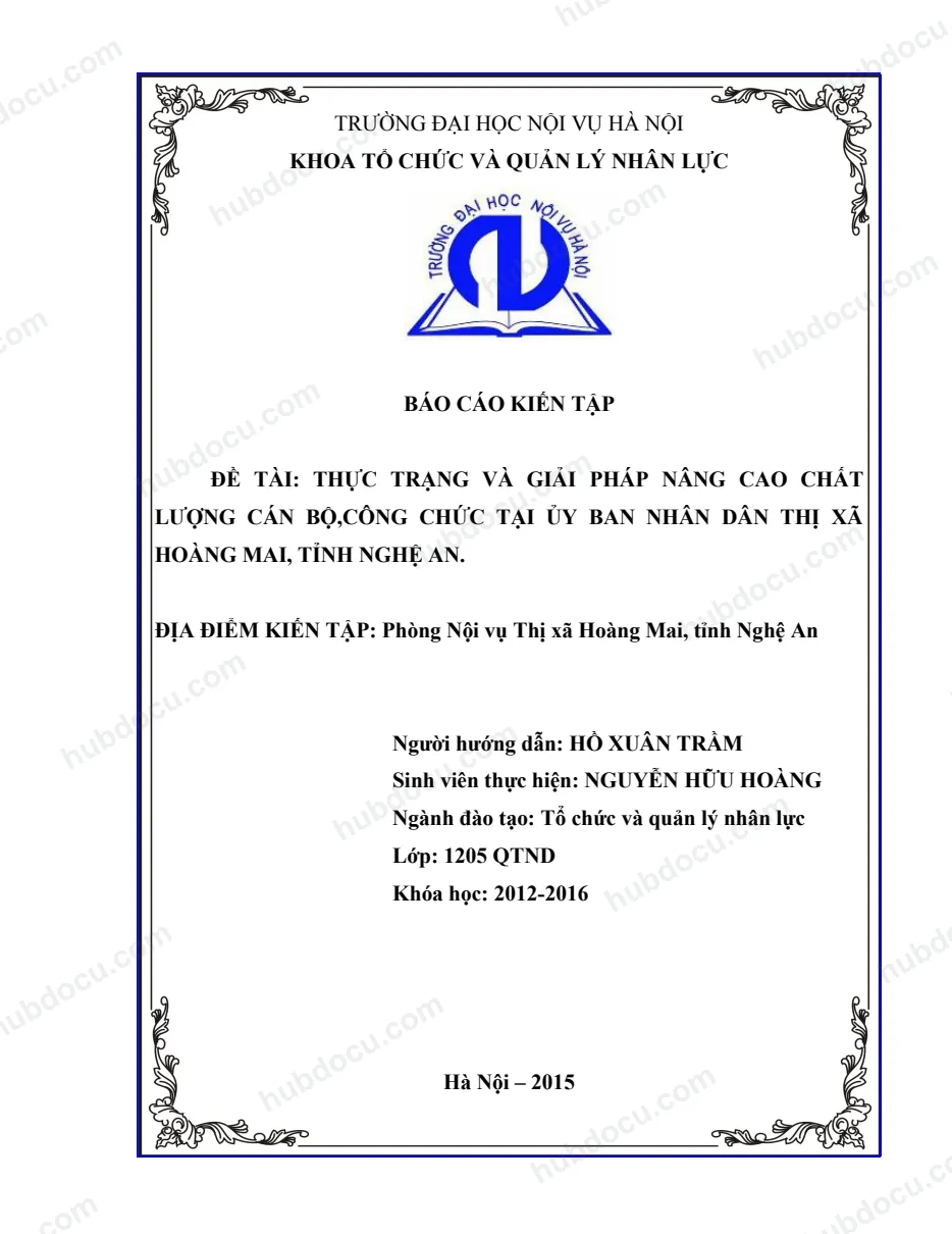 Báo cáo kiến tập_ Thực Trạng Và Giải Pháp Nâng Cao Chất Lượng Cán Bộ,Công Chức Tại Ủy Ban Nhân Dân Thị Xã Hoàng Mai, Tỉnh Nghệ An