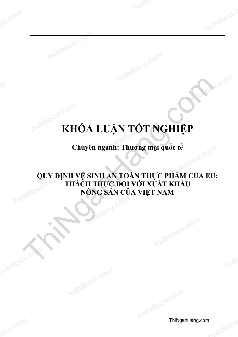 Khóa luận - Quy định vệ sinh thực phẩm của EU: Thách thức đối với xuất khẩu nông sản Việt Nam