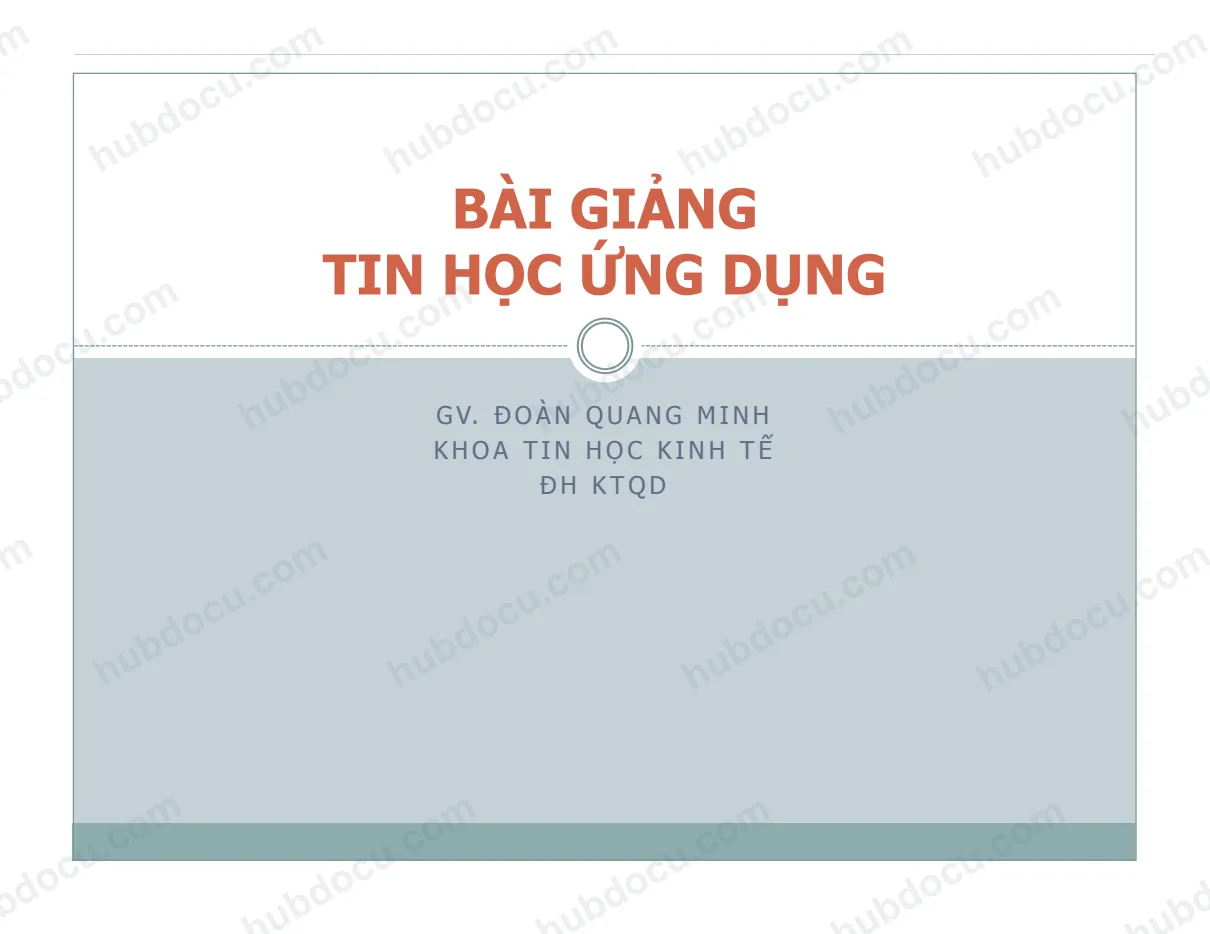 Bài giảng Tin học ứng dụng - GV.Đoàn Quang Minh (ĐH KTQD)