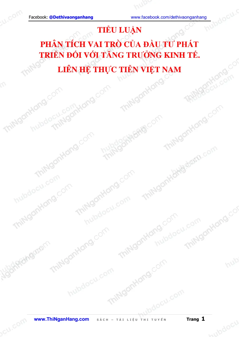 Tiểu luận - Phân tích vai trò của Đầu tư phát triển đến tăng trưởng kinh tế. Liên hệ thực tiễn Việt Nam