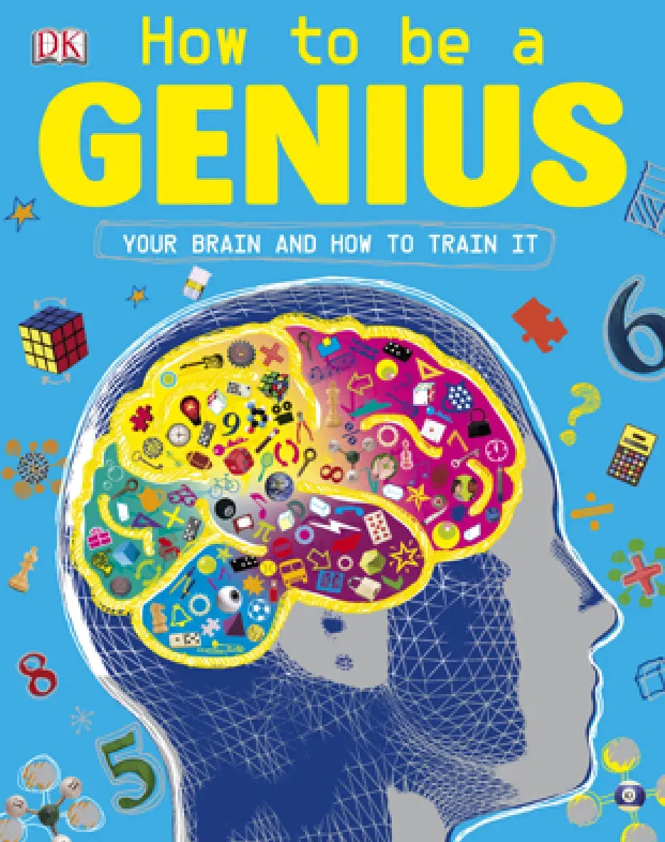 How to Be a Genius: Your Brain and How to Train It (Cách trở thành Thần đồng Toán học và Tư duy)
